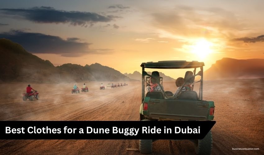 What to Wear Dune Buggy Dubai Complete Desert Riding Outfit Guide