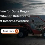 Best Time for Dune Buggy Dubai: When to Ride for the Perfect Desert Adventure 2 Best Time for Dune Buggy Dubai When to Ride for the Perfect Desert Adventure