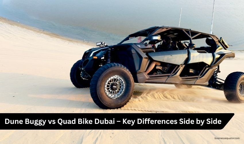 Dune Buggy vs Quad Bike in Dubai – The Real Difference for Your Desert Ride