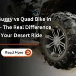 Dune Buggy vs Quad Bike in Dubai – The Real Difference for Your Desert Ride