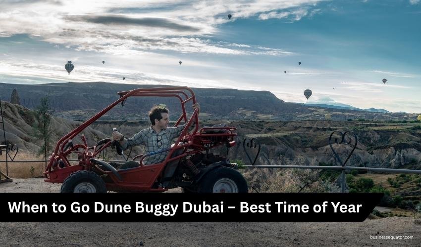 Dune Buggy Dubai for Beginners Best Time of Year for a Buggy Ride and Desert Fun