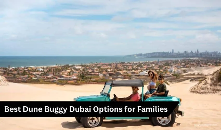 Dune Buggy Dubai for Families – Safe & Fun Desert Buggy Tour Adventures