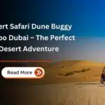 Desert Safari Dune Buggy Combo Dubai – The Perfect Desert Adventure 1 Desert Safari Dune Buggy Combo Dubai – The Perfect Desert Adventure