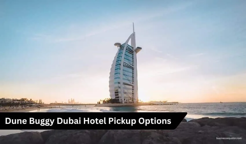 Dune Buggy Dubai with Hotel Pickup – Your Complete Desert Adventure