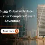 Dune Buggy Dubai with Hotel Pickup – Your Complete Desert Adventure 3 Dune Buggy Dubai with Hotel Pickup – Your Complete Desert Adventure