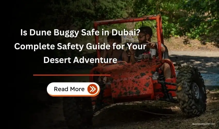 Is Dune Buggy Safe in Dubai? Complete Safety Guide for Your Desert Adventure