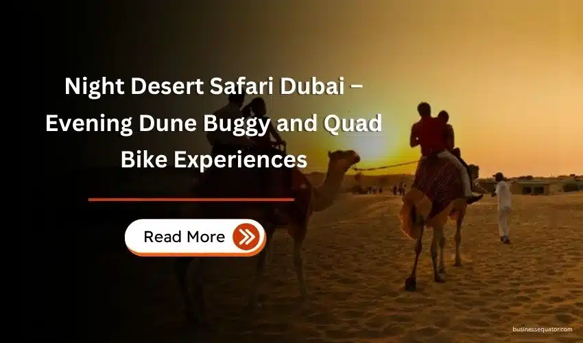 Night Desert Safari Dubai – Evening Dune Buggy and Quad Bike Experiences