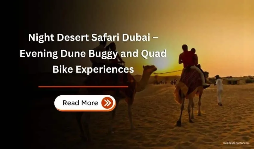 Night Desert Safari Dubai – Evening Dune Buggy and Quad Bike Experiences