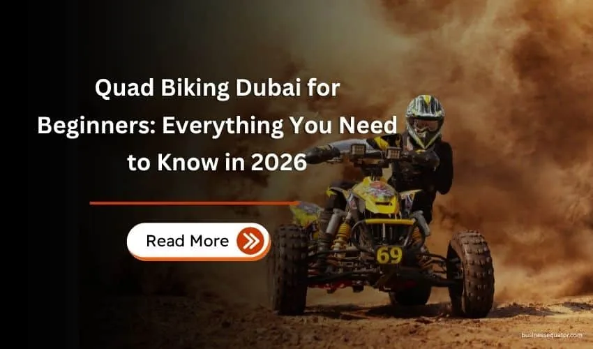 Quad Biking Dubai for Beginners: Everything You Need to Know in 2026