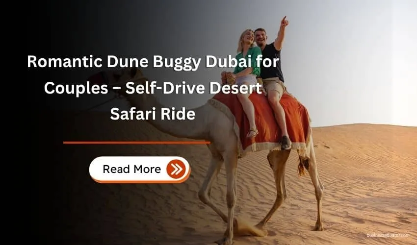 Romantic Dune Buggy Dubai for Couples – Self-Drive Desert Safari Ride