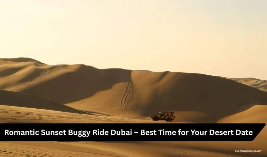 Romantic Dune Buggy Dubai for Couples – Self-Drive Desert Safari Ride