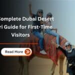 The Complete Dubai Desert Safari Guide for First-Time Visitors