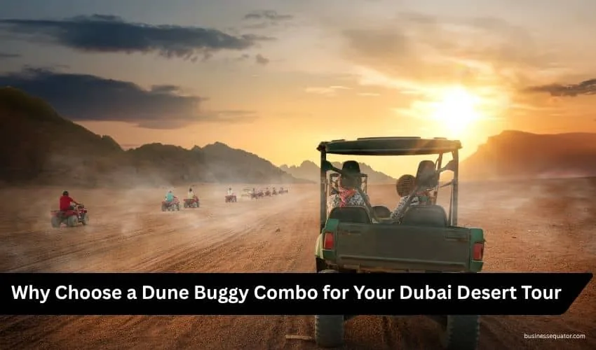 Desert Safari Dune Buggy Combo Dubai – The Perfect Desert Adventure